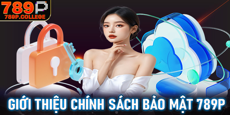 Gới thiệu về trang chính sách bảo mật 789P