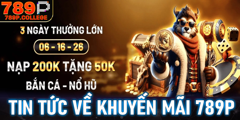 Một vài tin tức về chương trình khuyến mãi 789P