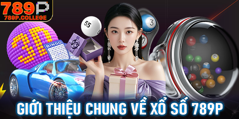 Giới thiệu chung về nền tảng xổ số 789P