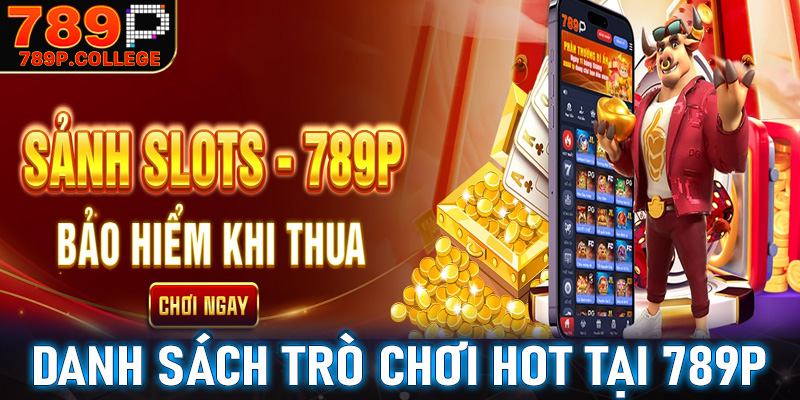 Danh sac các trò chơi cá cược cực hot do 789P phát hành