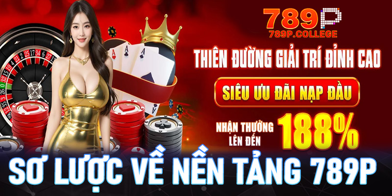 Thông tin sơ lược về nền tảng cá cược 789p