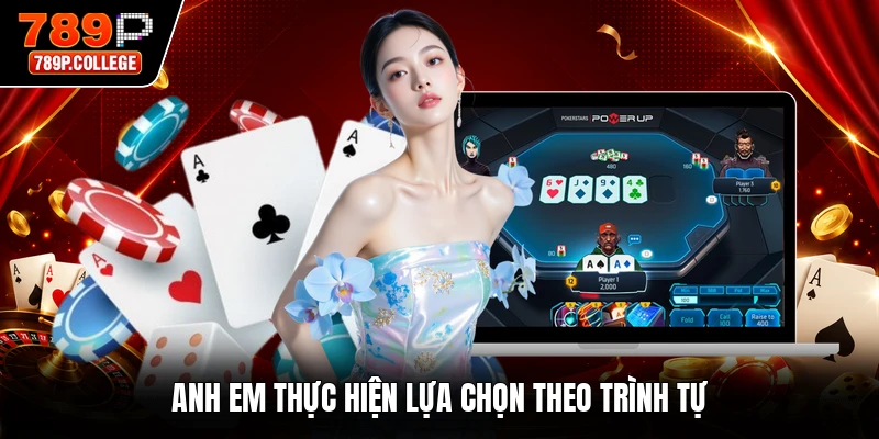 Anh em thực hiện lựa chọn theo trình tự