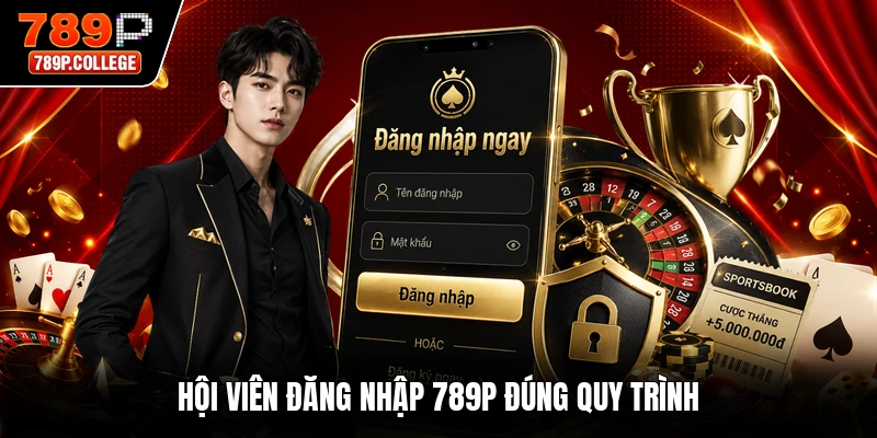 Hội viên đăng nhập 789P đúng quy trình