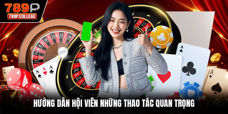 Hướng dẫn hội viên những thao tác quan trọng