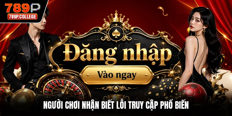 Người chơi nhận biết lỗi truy cập phổ biến