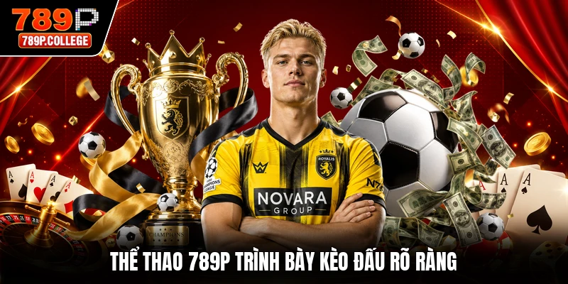Thể thao 789P trình bày kèo đấu rõ ràng